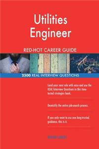 Utilities Engineer RED-HOT Career Guide; 2500 REAL Interview Questions