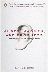 Muses, Madmen, and Prophets