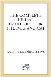 The Complete Herbal Handbook for the Dog and Cat