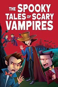 The Spooky Tales of Scary Vampires