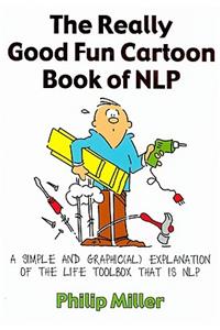 The Really Good Fun Cartoon Book of NLP