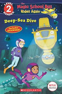 The Magic School Bus Rides Again Level 2 Reader: Deep-Sea Dive