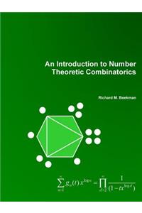 An Introduction to Number Theoretic Combinatorics