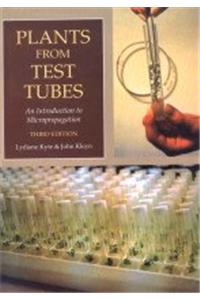 Plants From Test Tubes:An Introduction To Micropropagation, Ed.3