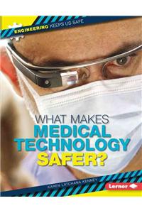 What Makes Medical Technology Safer?