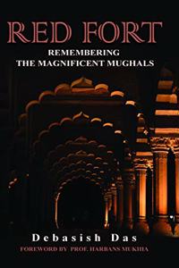 Red Fort: Remembering the Magnificent Mughals