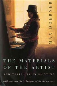 The Materials of the Artist and Their Use in Painting