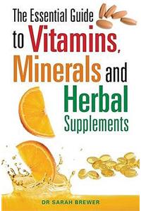 Essential Guide to Vitamins, Minerals and Herbal Supplements