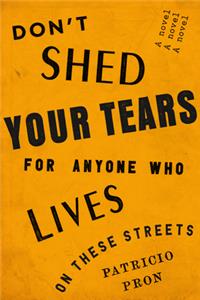 Don't Shed Your Tears for Anyone Who Lives on These Streets