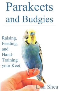 Parakeets And Budgies - Raising, Feeding, And Hand-Training Your Keet