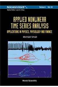 Applied Nonlinear Time Series Analysis: Applications in Physics, Physiology and Finance