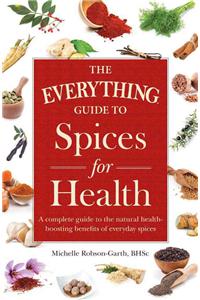 The Everything Guide to Spices for Health