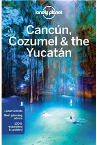 Lonely Planet Cancun, Cozumel & the Yucatan