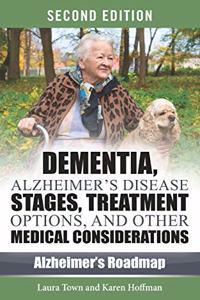 Dementia, Alzheimer's Disease Stages, Treatments, and Other Medical Considerations