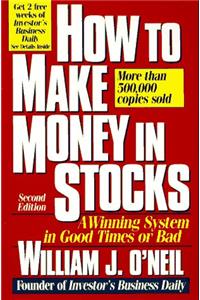 How to Make Money in Stocks: A Winning System in Good Times or Bad