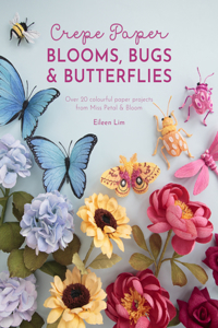 Crepe Paper Blooms, Bugs and Butterflies