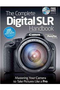 The Complete Digital SLR Handbook