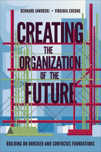 Creating the Organization of the Future