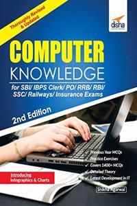 Computer Knowledge for SBI/ IBPS Clerk/ PO/ RRB/ RBI/ SSC/ Railways/ Insurance Exams 2nd Edition