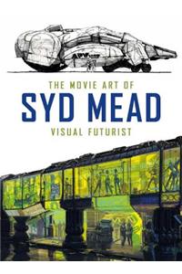 The Movie Art of Syd Mead: Visual Futurist