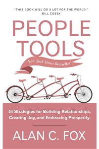 People Tools-  54 Strategies For Building Relationships, Creating Joy, And Embracing Prosperity