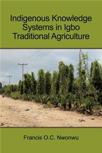 Indigenous Knowledge Systems in Igbo Traditional Agriculture