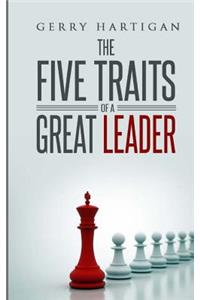 The Five Traits of a Great Leader