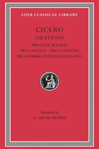 Pro Lege Manilia. Pro Caecina. Pro Cluentio. Pro Rabirio Perduellionis Reo