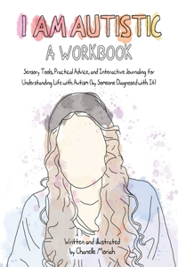 I Am Autistic: A Workbook