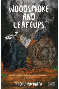 Woodsmoke and Leafcups : Autobiographical Footnotes to the Anthropology of the Durwa