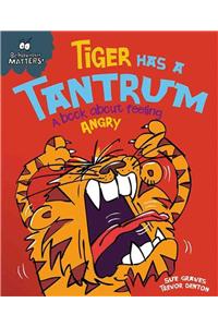 Behaviour Matters: Tiger Has a Tantrum - A book about feeling angry