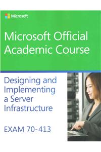 Exam 70-413 Designing and Implementing a Server Infrastructure