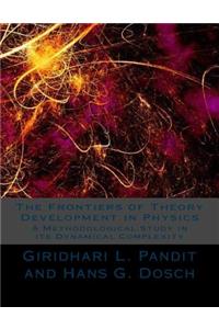 The Frontiers of Theory Development in Physics