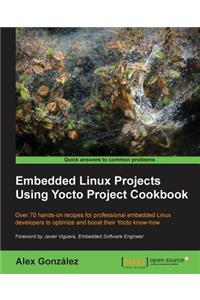 Embedded Linux Projects Using Yocto Project Cookbook