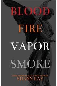 Blood Fire Vapor Smoke