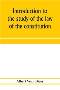 Introduction to the study of the law of the constitution