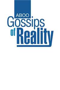 Gossips of Reality