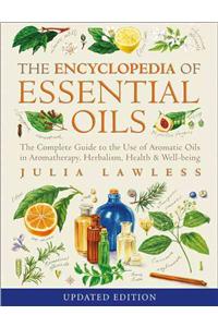 Encyclopedia of Essential Oils: The Complete Guide to the Use of Aromatic Oils in Aromatherapy, Herbalism, Health and Well-Being