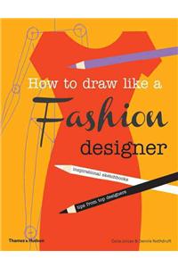 How to Draw Like a Fashion Designer