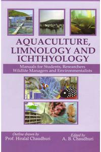 Aquaculture, Limnology and Ichthyology: Manuals for Students,Researchers,Wild Life Managers and Environmentalists