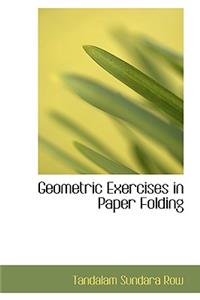 Geometric Exercises in Paper Folding