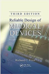 Reliable Design of Medical Devices, Third Edition