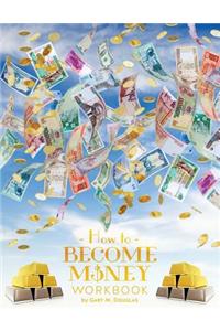 How To Become Money Workbook