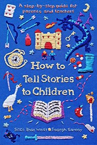 How to Tell Stories to Children: A step-by-step guide for parents and teachers