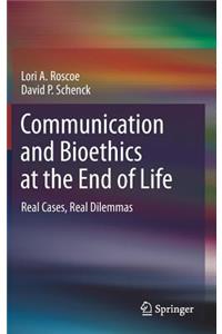 Communication and Bioethics at the End of Life