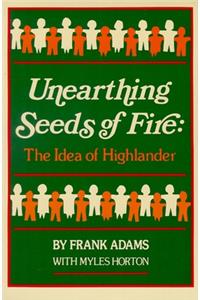 Unearthing Seeds of Fire