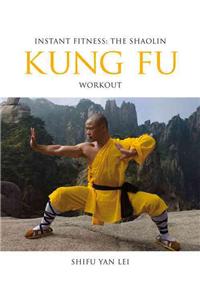 Instant Fitness: The Shaolin Kung Fu Workout