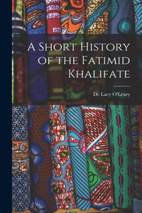 Short History of the Fatimid Khalifate