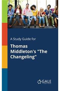 A Study Guide for Thomas Middleton's "The Changeling"