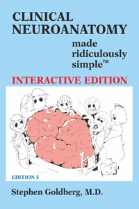 Clinical Neuroanatomy Made Ridiculously Simple (Interactive Ed.)